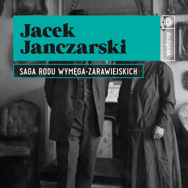 Jacek Janczarski Saga rodu Wymęga-Zarawiejskich