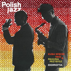 Kuba Więcek Trio & Paulina Przybysz Dorota