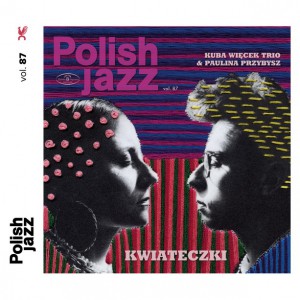 Kuba Więcek Trio & Paulina Przybysz Kwiateczki.